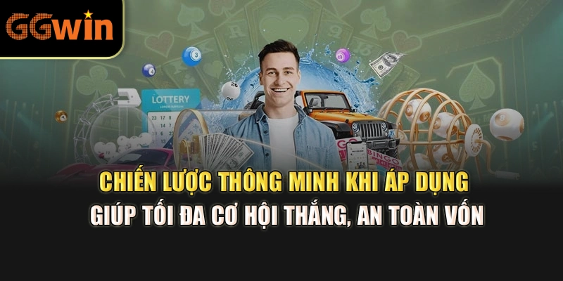 Chiến lược thông minh khi áp dụng giúp tối đa cơ hội thắng, an toàn vốn