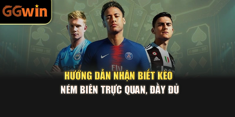 Hướng dẫn nhận biết kèo ném biên trực quan, đầy đủ