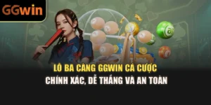 Lô Ba Càng GGWIN – Cá Cược Chính Xác, Dễ Thắng Và An Toàn