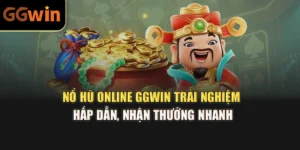 Nổ Hũ Online GGWIN – Trải Nghiệm Hấp Dẫn, Nhận Thưởng Nhanh